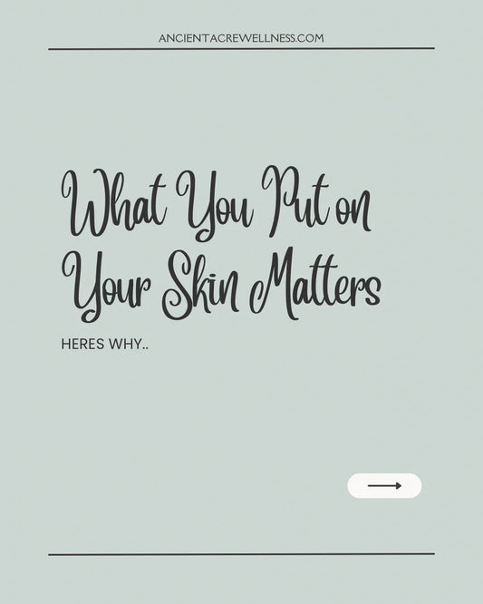 What You Put on Your Skin Matters